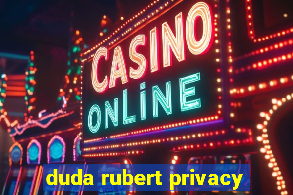 duda rubert privacy